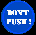 Don't Push !